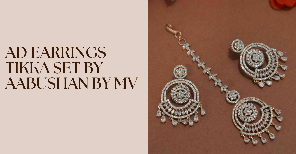 The Exquisite Elegance of AD Earrings-Tikka Set by Aabushan by MV: A Perfect Blend of Tradition and Modernity